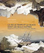 Couverture La ou le temps et la glace sont les seuls maitres de Hubert Sagnieres Flammarion 2025